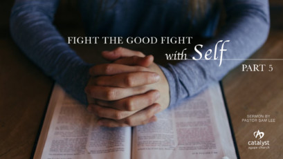 Fight the good fight, with self – Part 5