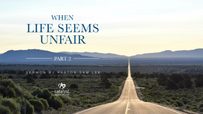 When Life Seems Unfair – Part 2