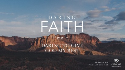 Daring Faith Part 2 – Daring To Give God My Best