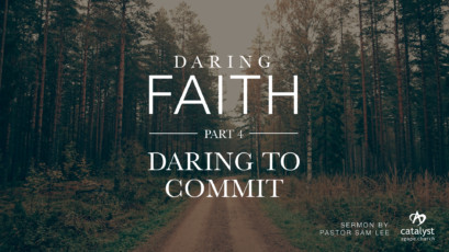 Daring Faith Part 4 – Daring To Commit