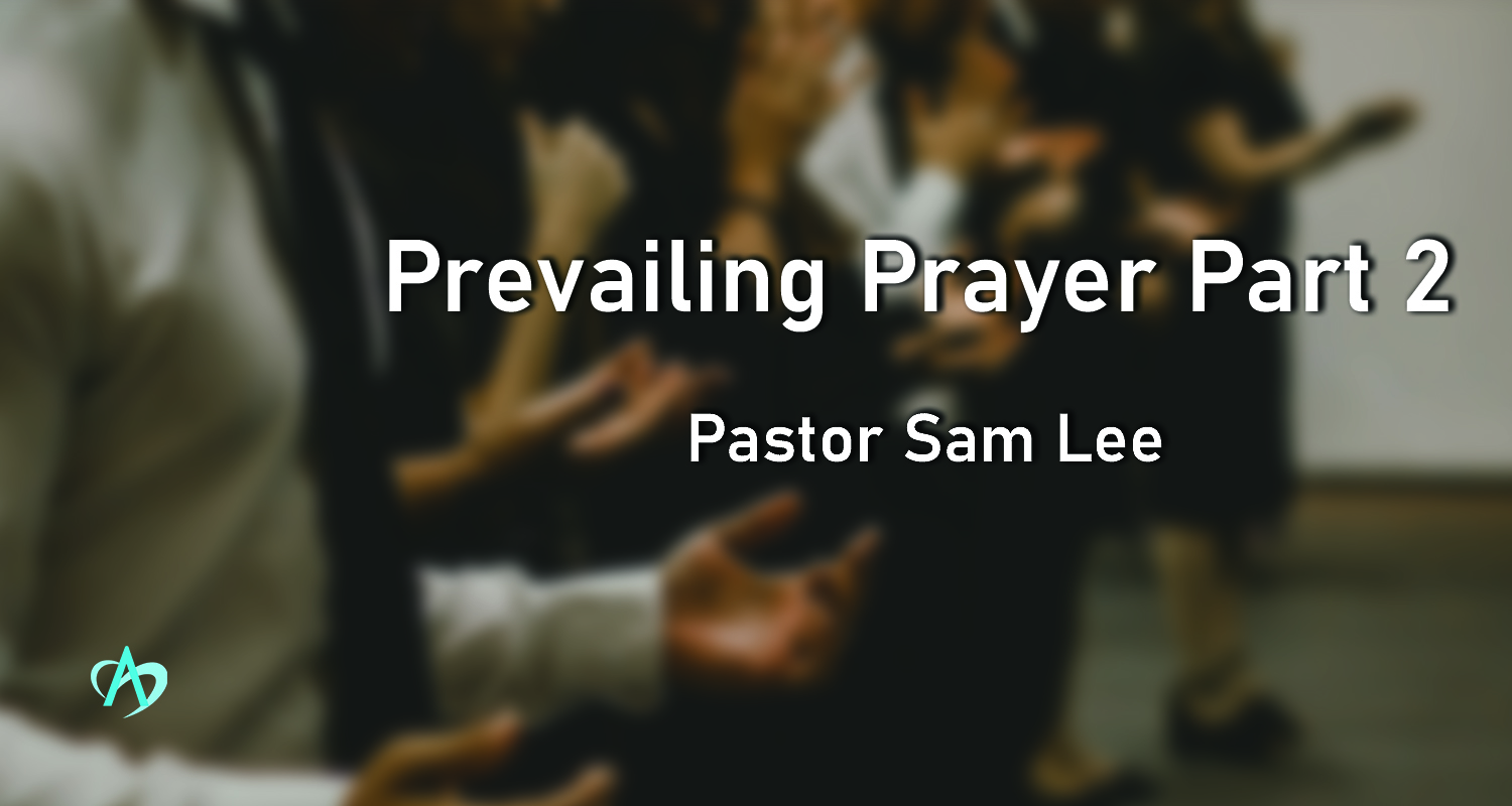 Prevailing Prayer - Part 2
