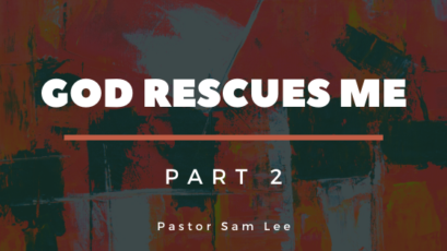 God Rescues Me – Part 2