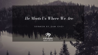He Meets Us Where We Are