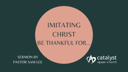 Imitating Christ – Be Thankful For…