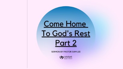 Come Home To God’s Rest – Part 2