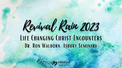 Revival Rain 2023: Life Changing Christ Encounters by Dr. Ron Walborn